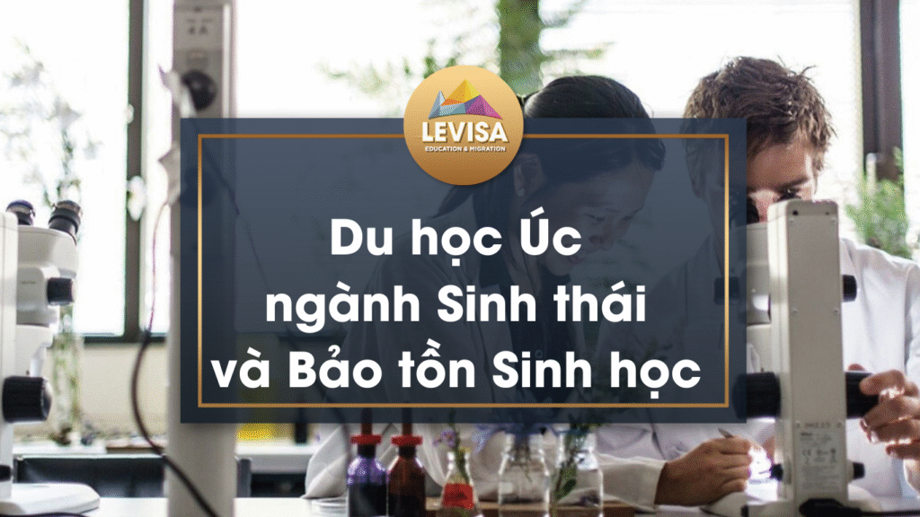 Cùng Levisa tìm hiểu Du học Úc ngành Sinh thái và Bảo tồn Sinh học
