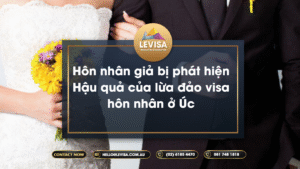 Hôn nhân giả bị phát hiện Cùng Levisa tìm hiểu hậu quả và cách làm visa hôn nhân hợp lý