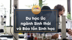 Du học Úc ngành Sinh thái và Bảo tồn Sinh học có nhiều trường đào tạo tốt
