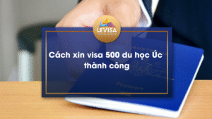 Cùng Levisa tìm hiểu về cách xin visa 500, visa du học Úc