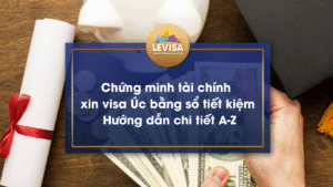 Cùng Levisa tìm hiểu chứng minh tài chính xin visa úc bằng sổ tiết kiệm