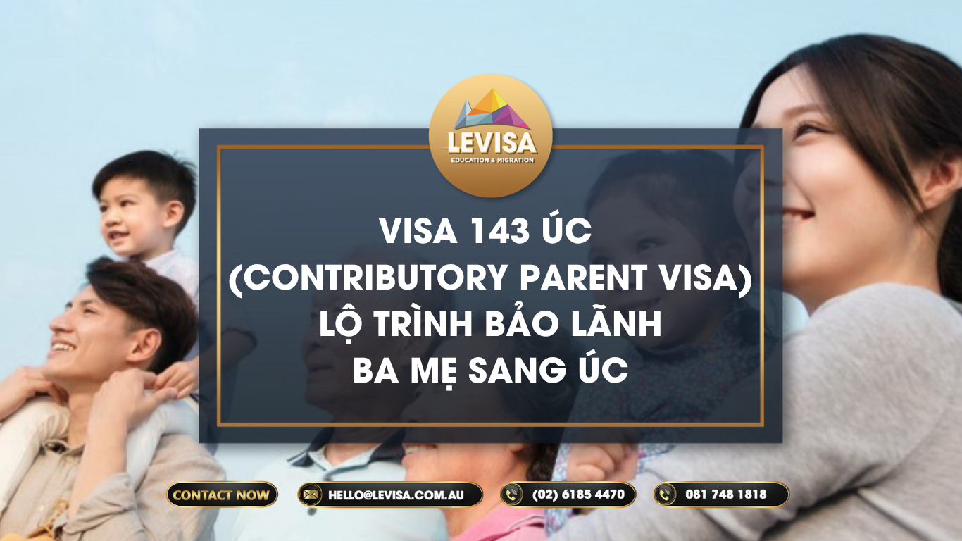 Cùng Levisa tìm hiểu về Visa 143 Contributory parent Úc