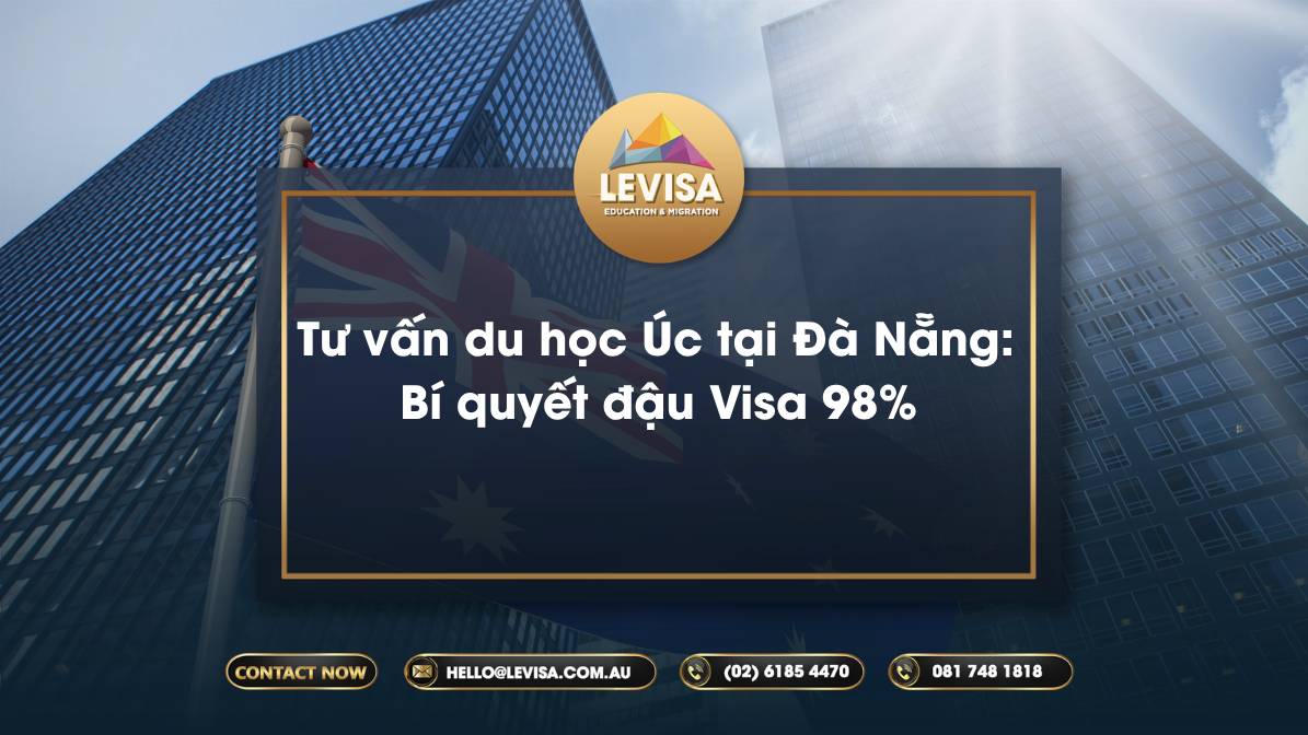 Tư vấn du học Úc tại Đà Nẵng: Bí quyết đậu Visa 98% của LEVISA